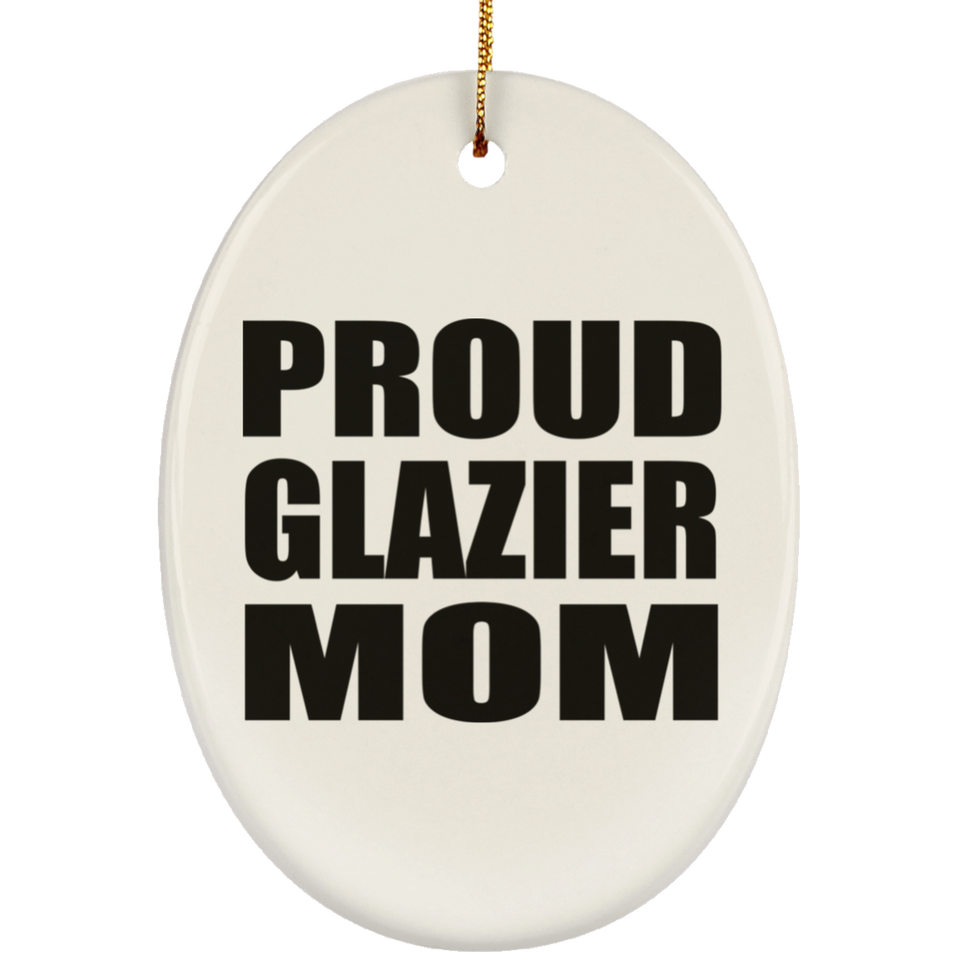 Proud Glazier Mom - Oval Ornament