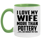 I Love My Wife More Than Pottery - 11oz Accent Mug Green