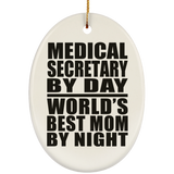 Medical Secretary By Day World's Best Mom By Night - Oval Ornament