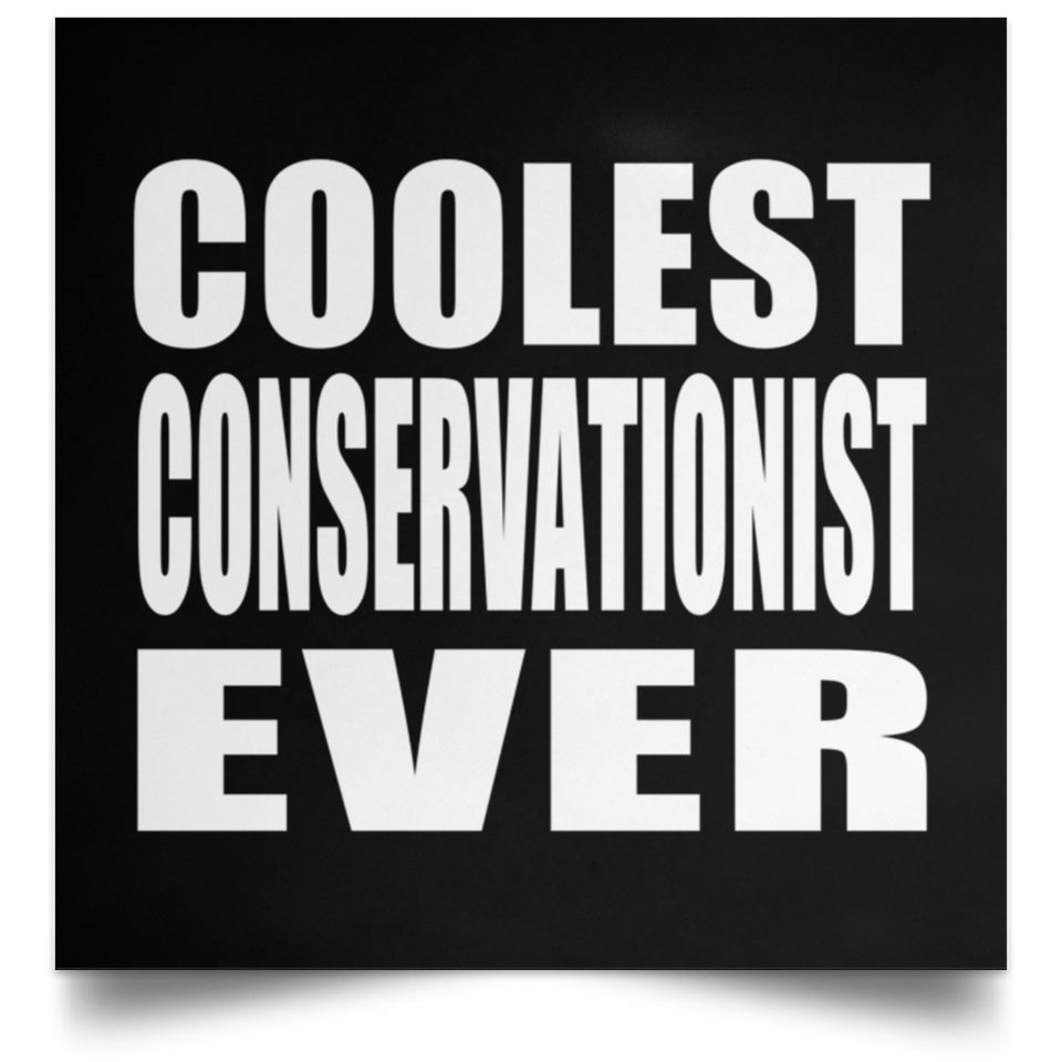 Coolest Conservationist Ever - Poster Square