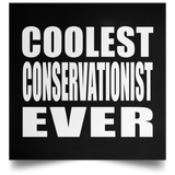 Coolest Conservationist Ever - Poster Square