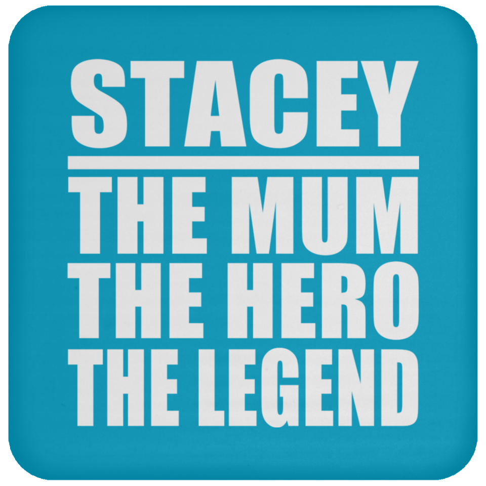 Stacey The Mum The Hero The Legend - Drink Coaster