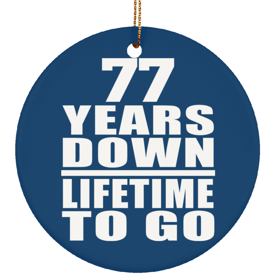 77th Anniversary 77 Years Down Lifetime To Go - Circle Ornament