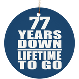 77th Anniversary 77 Years Down Lifetime To Go - Circle Ornament