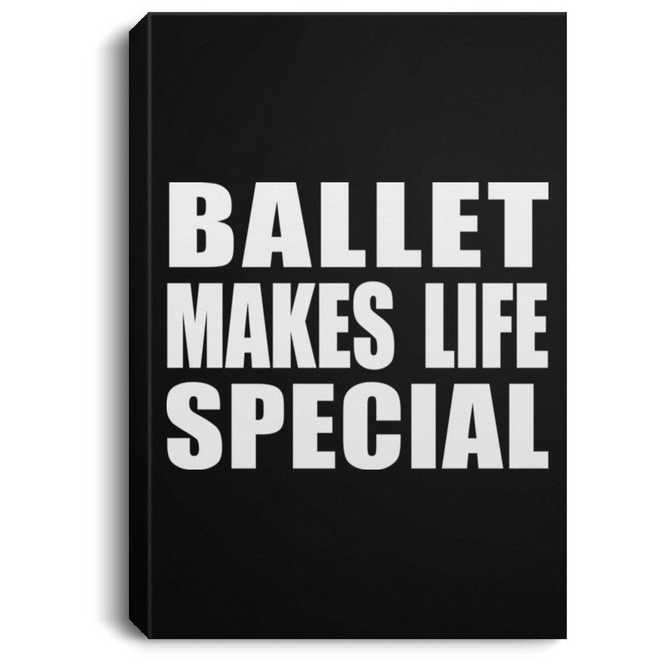 Ballet Makes Life Special - Canvas Portrait