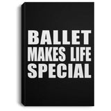 Ballet Makes Life Special - Canvas Portrait
