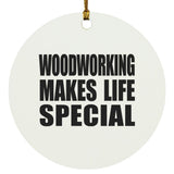 Woodworking Makes Life Special - Circle Ornament