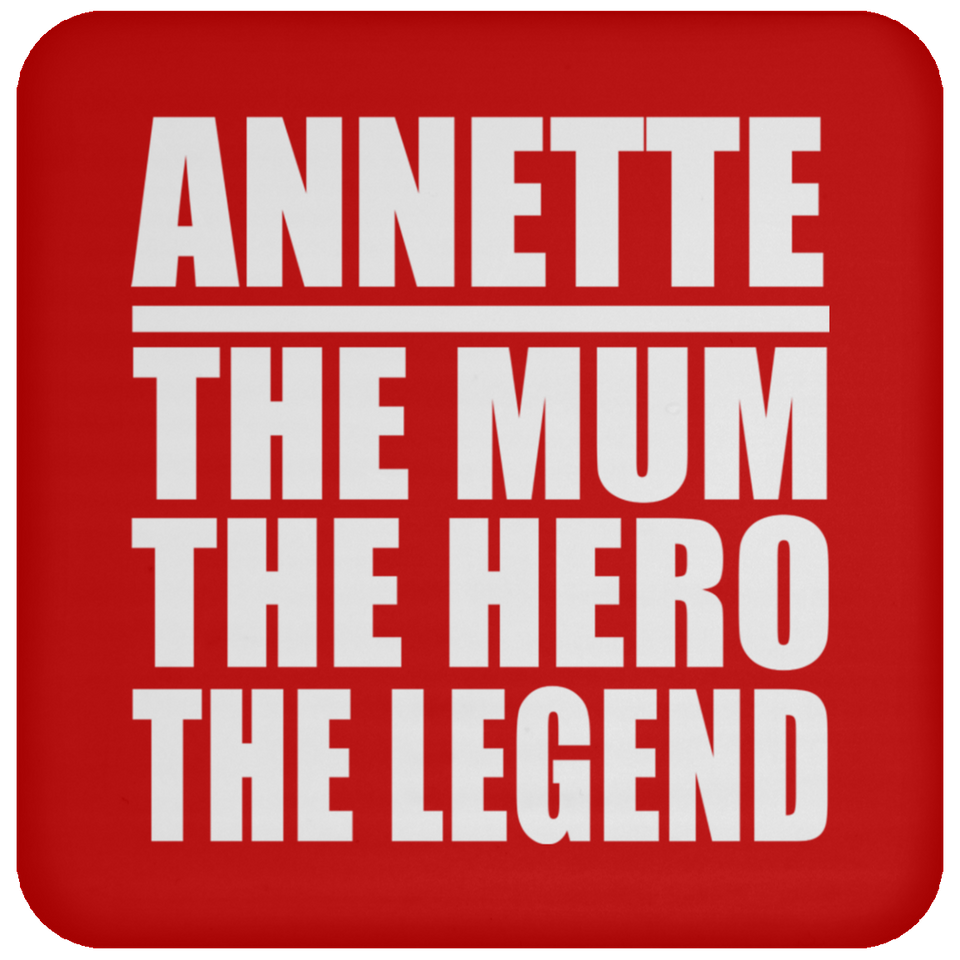 Annette The Mum The Hero The Legend - Drink Coaster