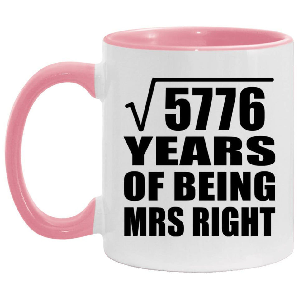 76th Anniversary Square Root of 5776 Years of Being Mrs Right - 11oz Accent Mug Pink