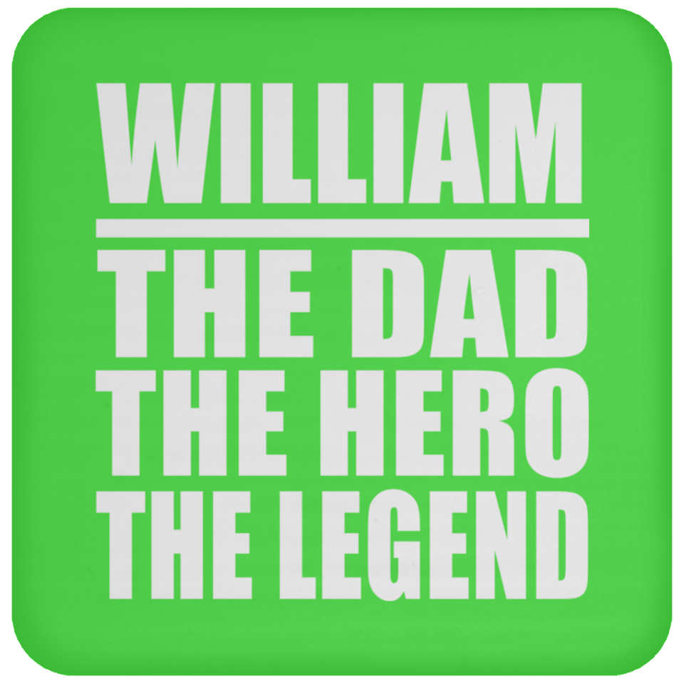 William The Dad The Hero The Legend - Drink Coaster