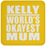 Kelly World's Okayest Mum - Drink Coaster