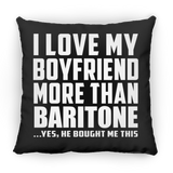 I Love My Boyfriend More Than Baritone - Throw Pillow Black