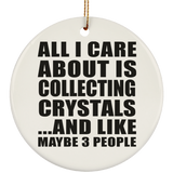 All I Care About Is Collecting Crystals - Circle Ornament