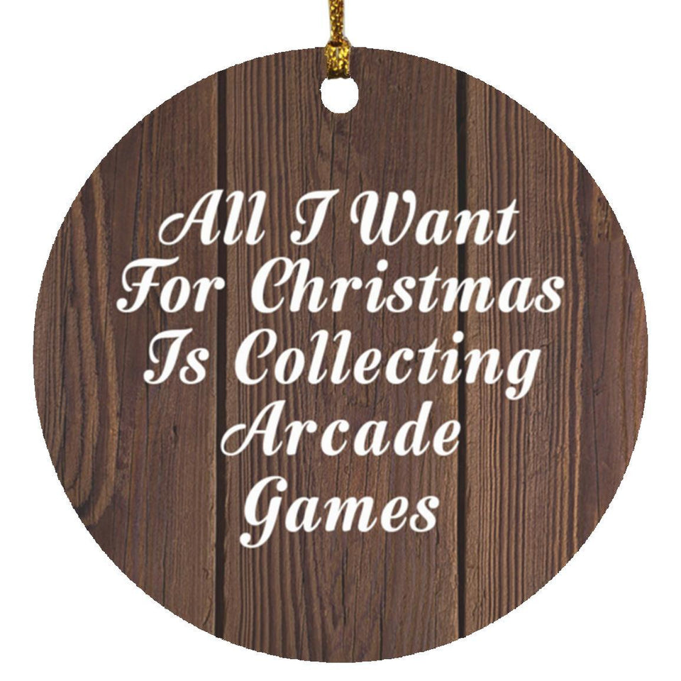 All I Want For Christmas Is Collecting Arcade Games - Circle Ornament D