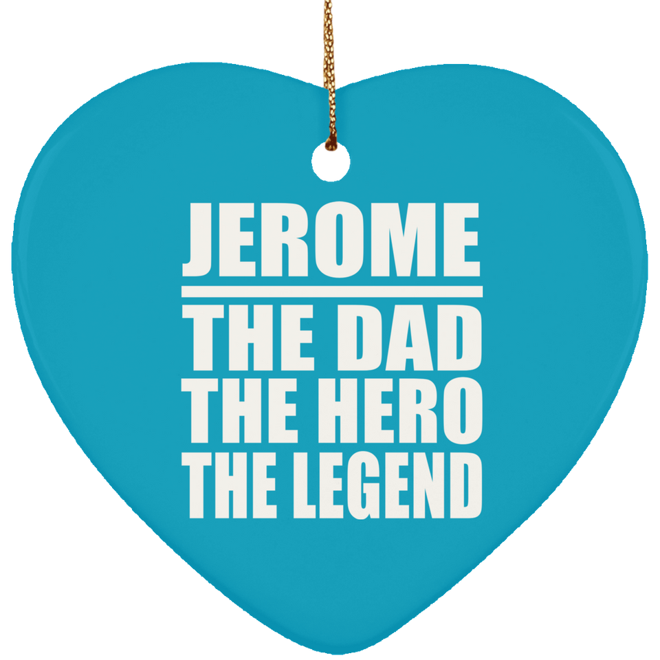 Jerome The Dad The Hero The Legend - Heart Ornament