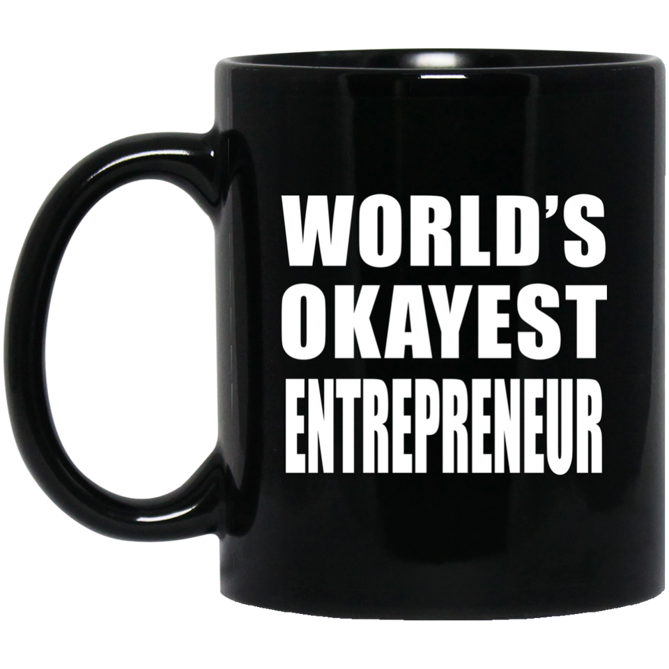 World's Okayest Entrepreneur - 11 Oz Coffee Mug Black