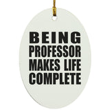 Being Professor Makes Life Complete - Oval Ornament