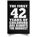First 42 Years of Childhood Are The Hardest - Poster Portrait