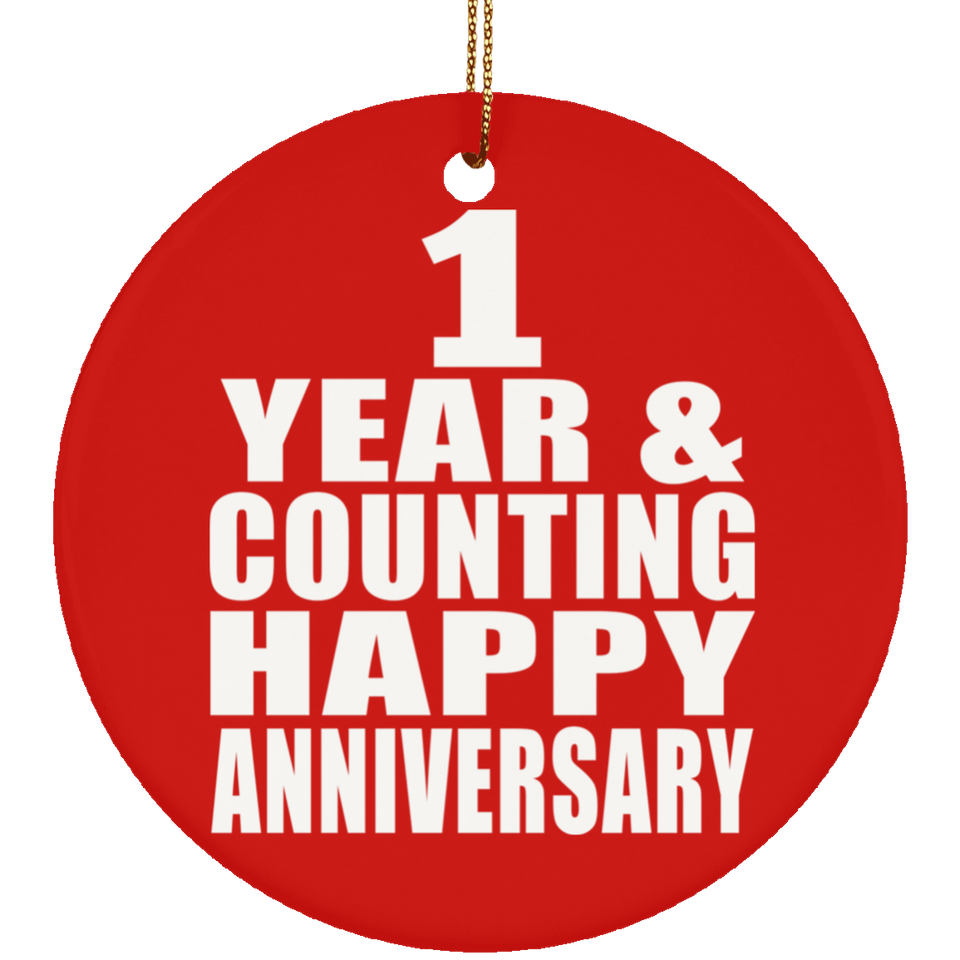 Happy 1st Anniversary 1 Year & Counting - Circle Ornament