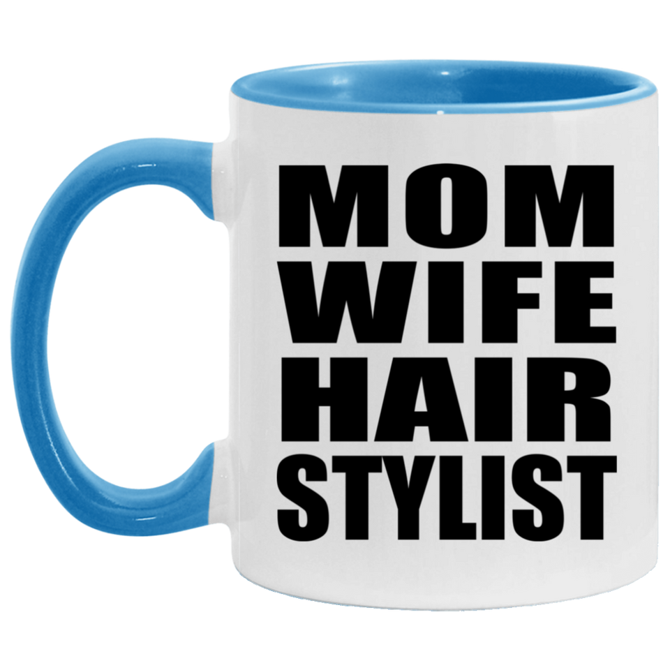 Mom Wife Hair Stylist - 11oz Accent Mug Blue