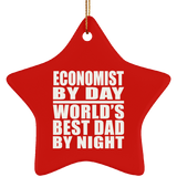 Economist By Day World's Best Dad By Night - Star Ornament