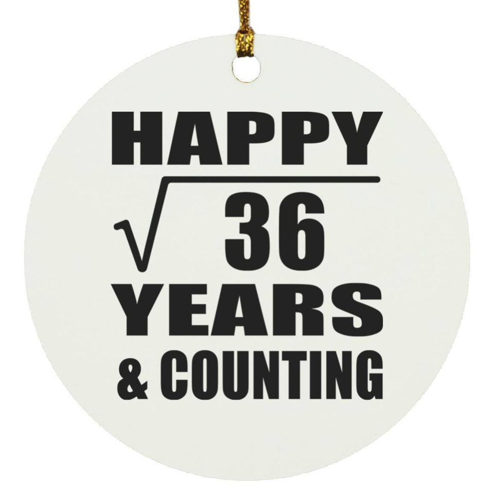 Happy 6th Anniversary Square Root of 36 Years & Counting - Circle Ornament
