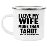 I Love My Wife More Than Tarot - 12oz Camping Mug