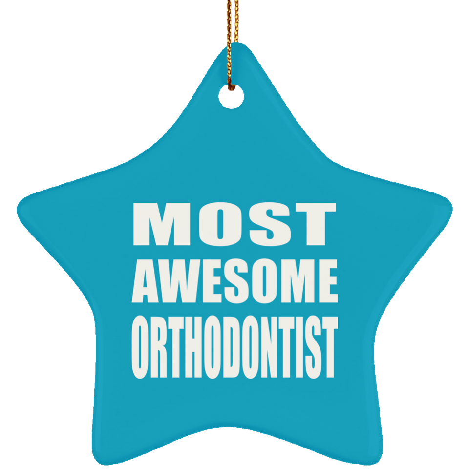 Most Awesome Orthodontist - Star Ornament