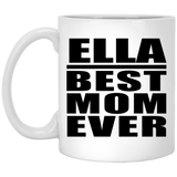 Ella Best Mom Ever - 11 Oz Coffee Mug