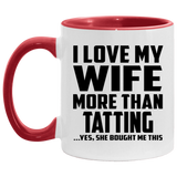 I Love My Wife More Than Tatting - 11oz Accent Mug Red