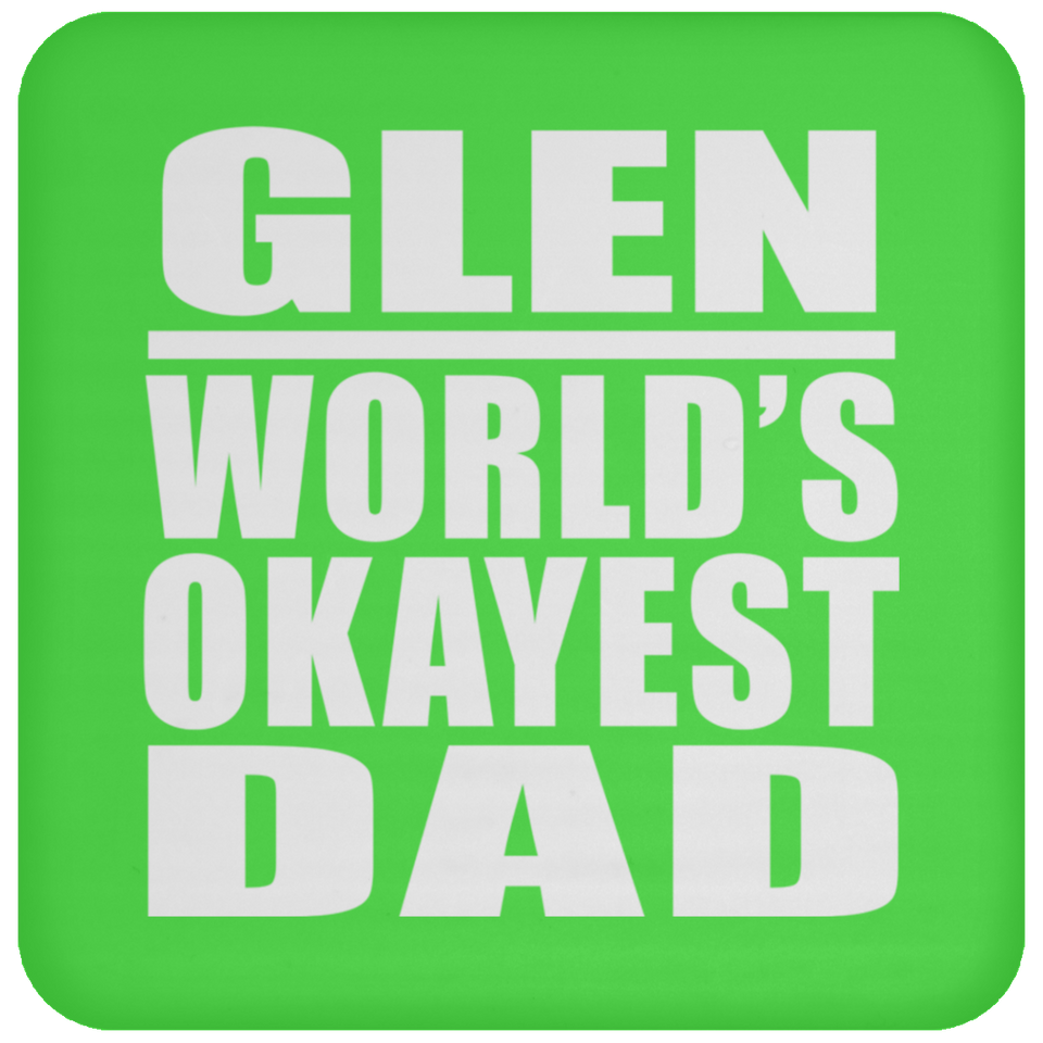 Glen World's Okayest Dad - Drink Coaster