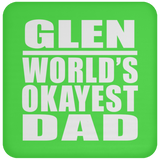 Glen World's Okayest Dad - Drink Coaster