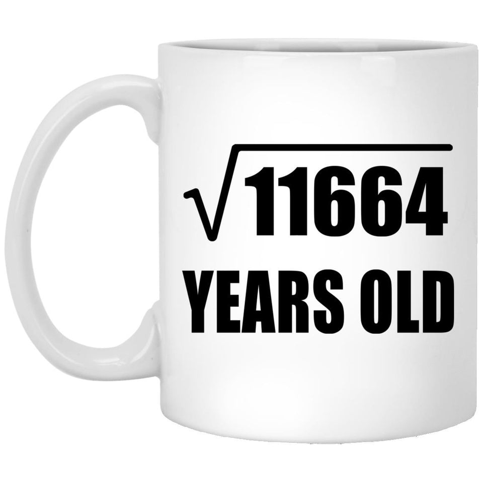 108th Birthday Square Root of 11664 Years Old - 11oz Coffee Mug