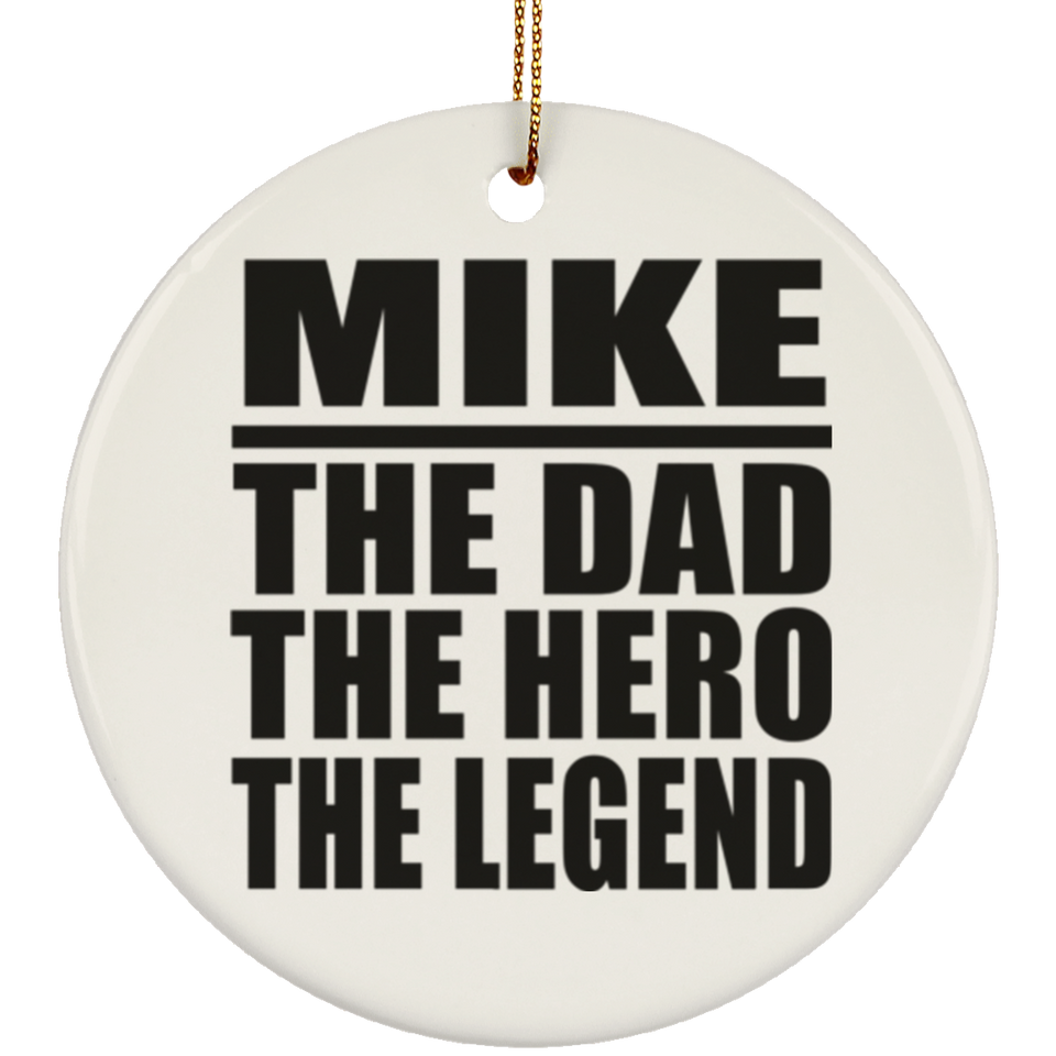 Mike The Dad The Hero The Legend - Circle Ornament