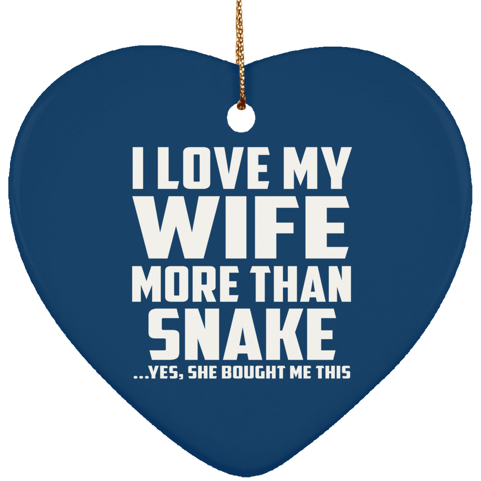 I Love My Wife More Than Snake - Heart Ornament