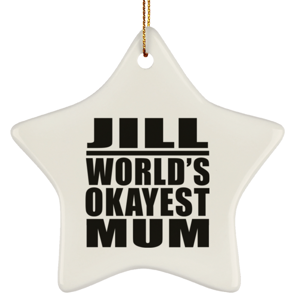 Jill World's Okayest Mum - Star Ornament