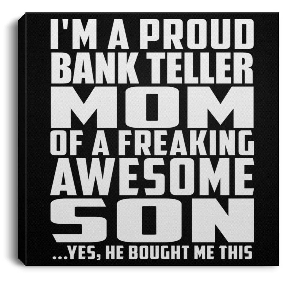 Proud Bank Teller Mom Of Awesome Son - Canvas Square