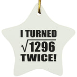 72nd Birthday I Turned Square Root of 1296 Twice - Star Ornament