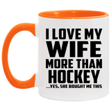 I Love My Wife More Than Hockey - 11oz Accent Mug Orange