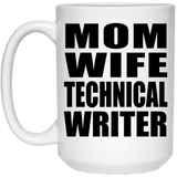 Mom Wife Technical Writer - 15oz Coffee Mug