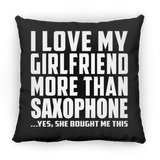 I Love My Girlfriend More Than Saxophone - Throw Pillow Black