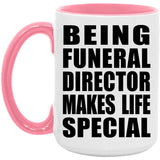 Being Funeral Director Makes Life Special - 15oz Accent Mug Pink