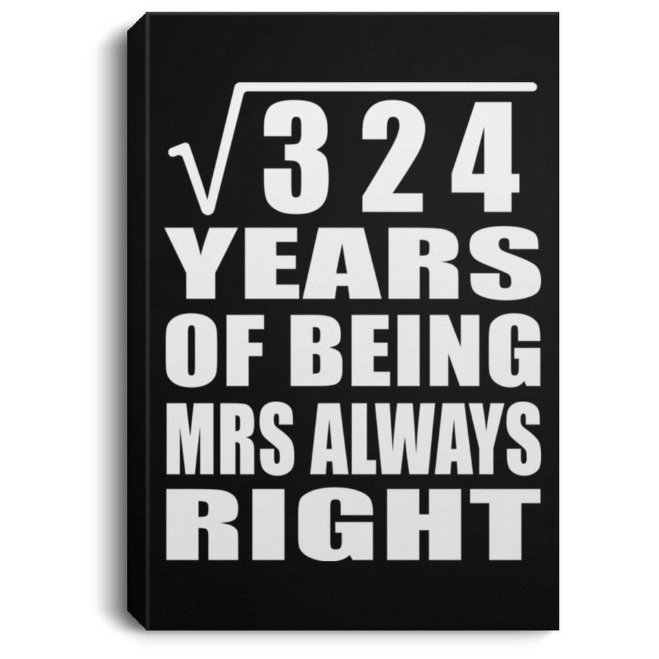 18th Anniversary Square Root of 324 Years Mrs Always Right - Canvas Portrait