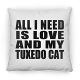All I Need Is Love And My Tuxedo Cat - Throw Pillow