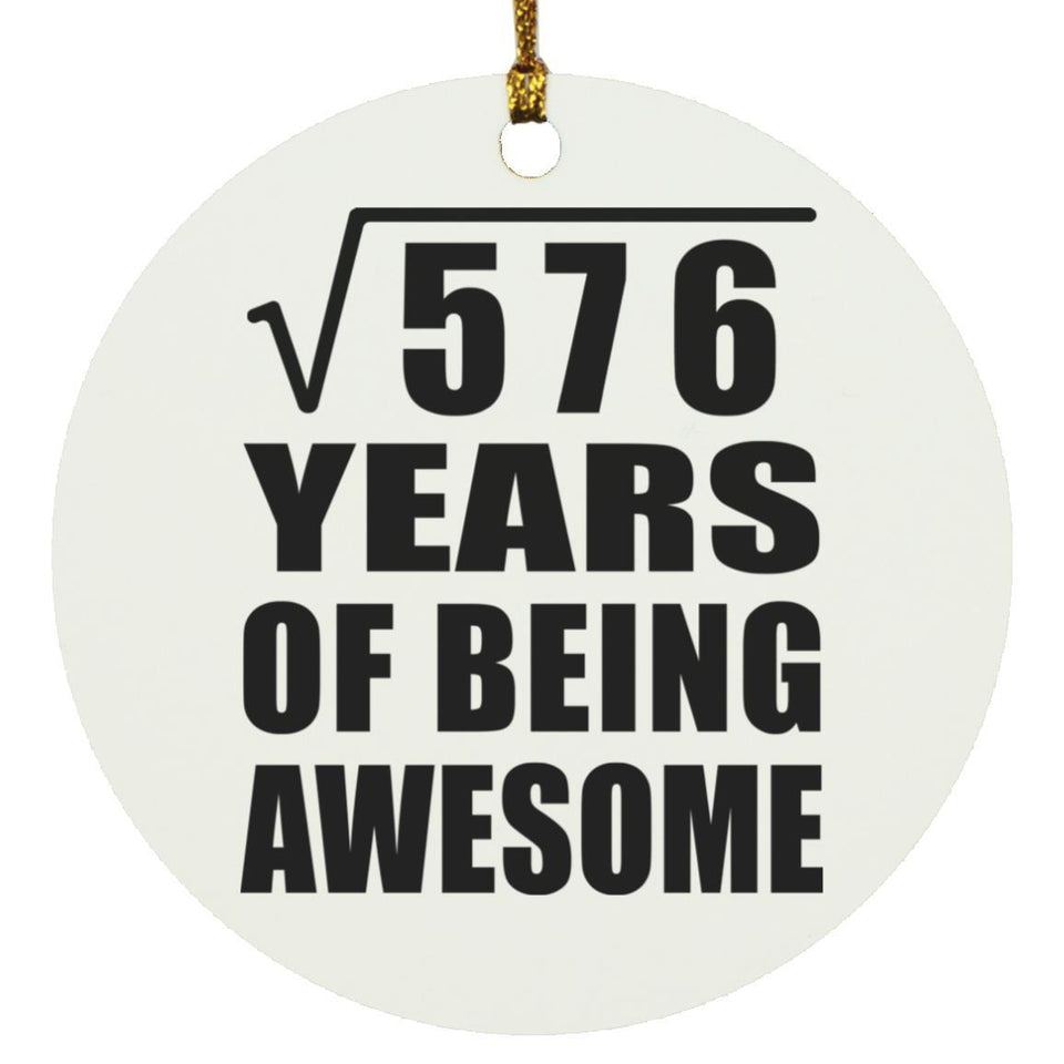 24th Birthday Square Root of 576 Years of Being Awesome - Circle Ornament