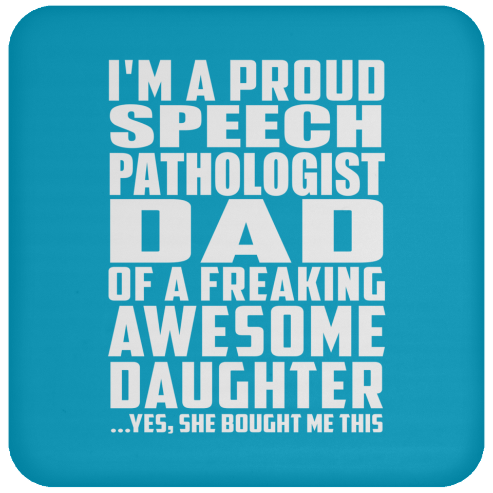 Proud Speech Pathologist Dad Of Awesome Daughter - Drink Coaster