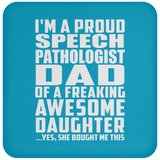 Proud Speech Pathologist Dad Of Awesome Daughter - Drink Coaster