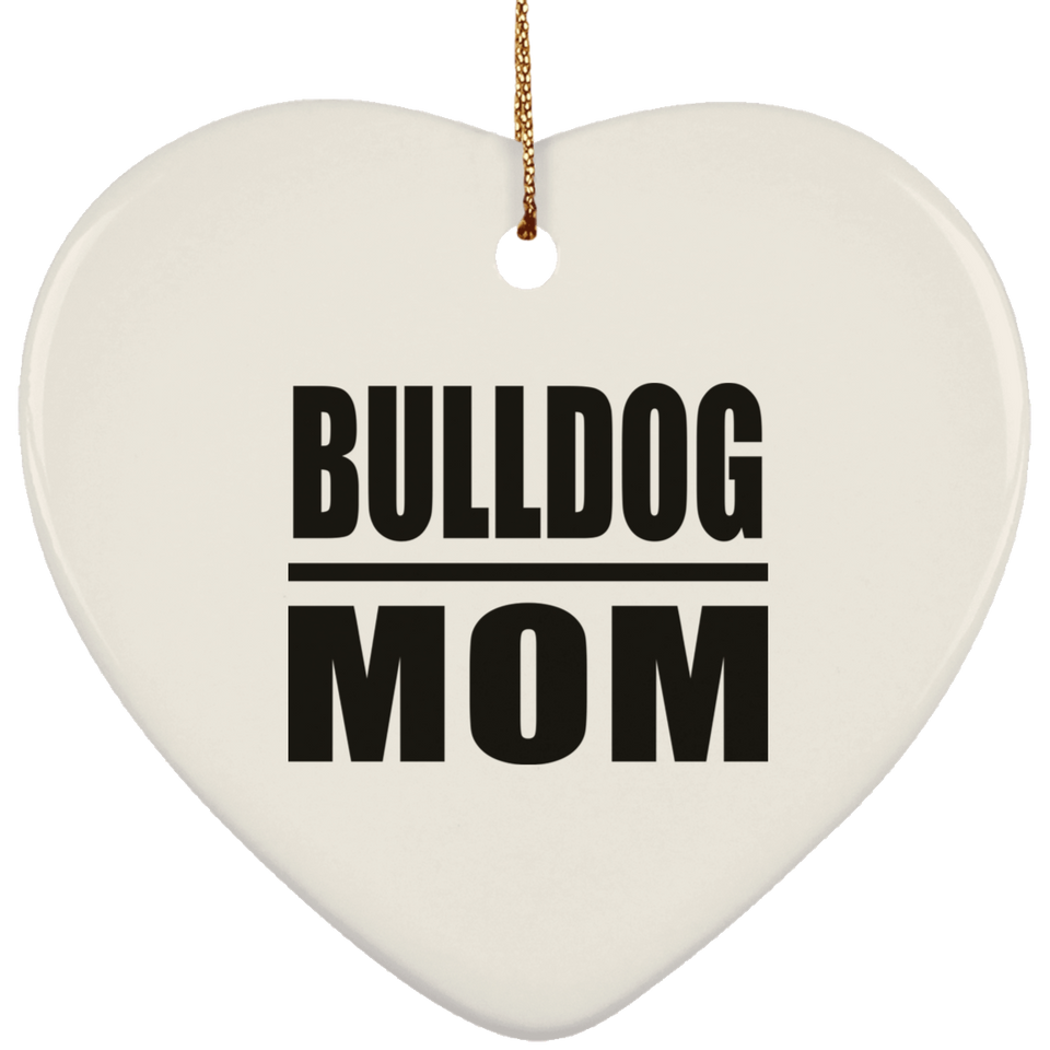 Bulldog Mom - Heart Ornament