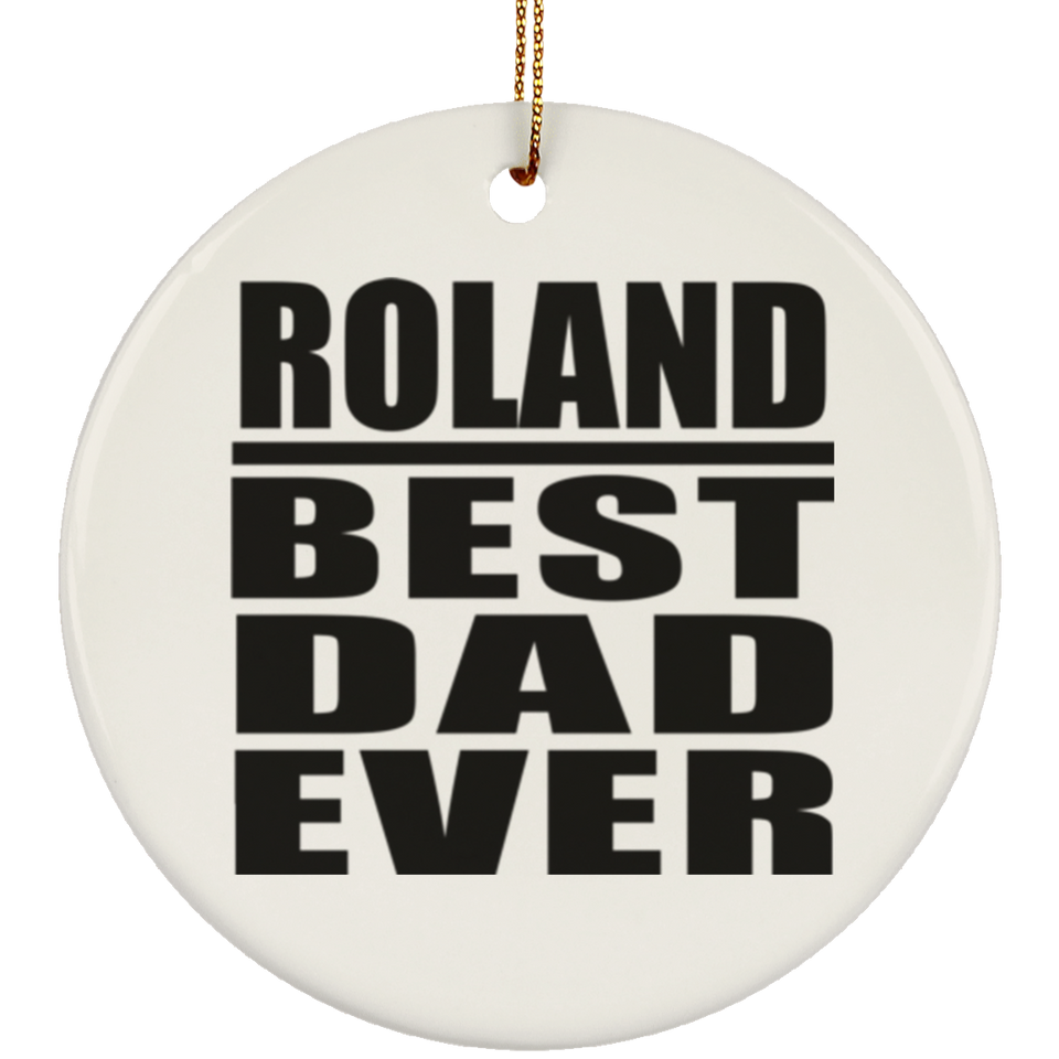 Roland Best Dad Ever - Circle Ornament