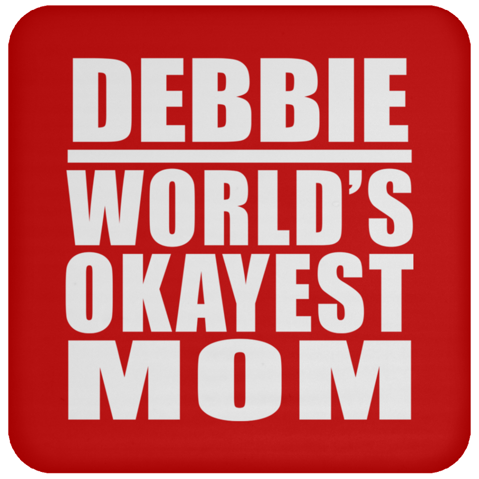 Debbie World's Okayest Mom - Drink Coaster